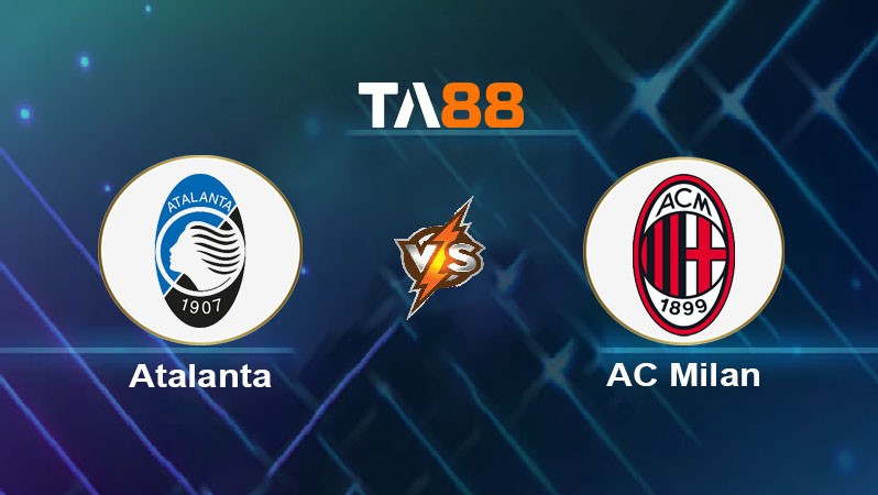 TA88 Soi kèo bóng đá trận đấu Atalanta vs AC Milan 02h45 29/10/2025