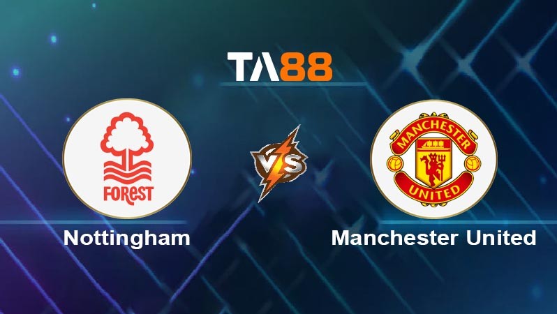 TA88 Soi kèo bóng đá trận đấu Nottingham vs Manchester United 22h00 01/11/2025