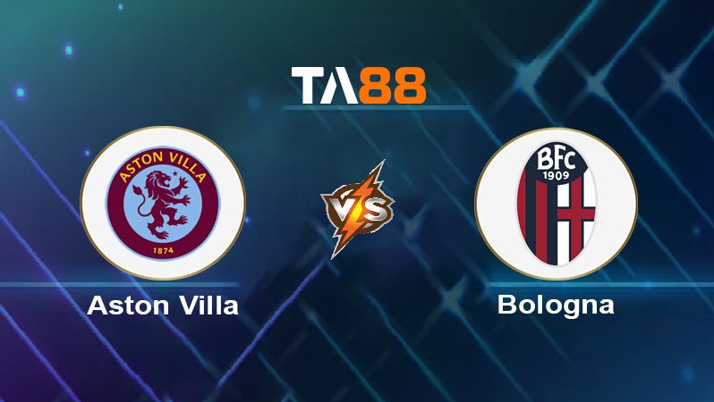 TA88 Soi kèo bóng đá trận đấu Aston Villa vs Bologna 02h00 26/09/2026