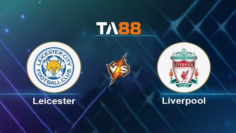 TA88 Soi kèo nhận định Leicester City vs Liverpool ngày 20/04/2025