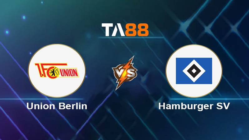 TA88 Soi kèo bóng đá trận đấu Union Berlin vs Hamburger SV 00h30 29/09/2025